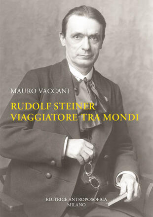 copertina Rudolf Steiner, viaggiatore tra mondi. Una biografia