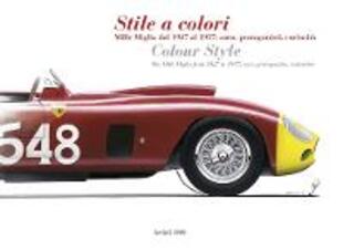 copertina Stile a colori. Mille Miglia dal 1927 al 1957: auto, protagonisti, curiosità-Colour style. The Mille Miglia from 1927 to 1957: cars, protagonists, curiosities. Ediz.