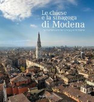 copertina Le chiese e la sinagoga di Modena. Ediz. italiana e inglese