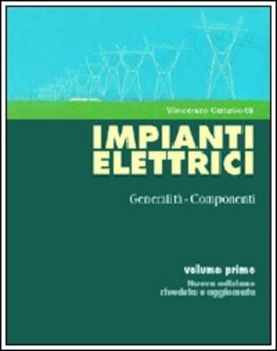 copertina Impianti elettrici. Vol. 1: Generalità componenti.
