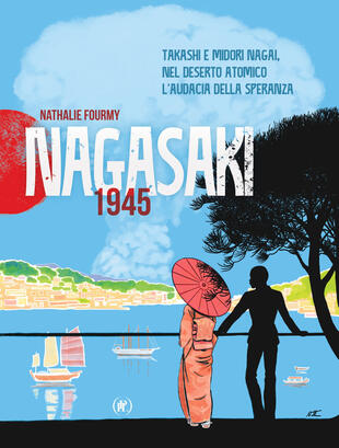 copertina Nagasaki 1945. Takashi e Midori Nagai, nel deserto atomico l'audacia della speranza