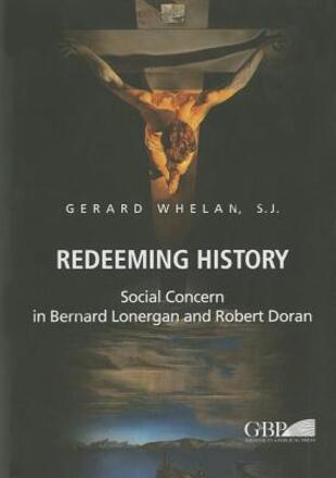 copertina Redeeming history. Social concern in Bernard Lonergan and Robert Doran