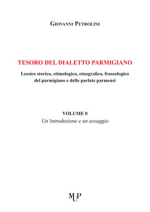 copertina Tesoro del dialetto parmigiano. Lessico storico, etimologico, etnografico, fraseologico del parmigiano e delle parlate parmensi. Vol. 0: Un' introduzione e un assaggio