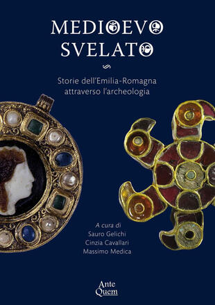 copertina Medioevo svelato. Storie dell'Emilia-Romagna attraverso l'archeologia. Ediz. illustrata