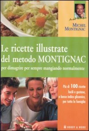 copertina Le ricette illustrate del metodo Montignac per dimagrire per sempre mangiando normalmente