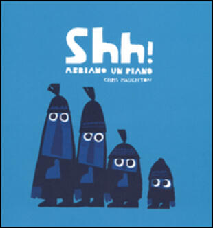 copertina Shh! Abbiamo un piano. Ediz. illustrata