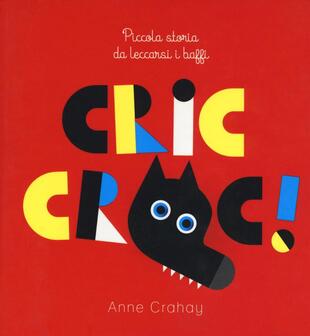 copertina Cric croc! Piccola storia da leccarsi i baffi. Ediz. illustrata