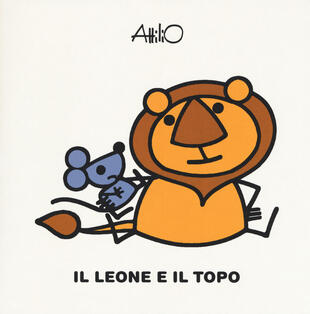 copertina Il leone e il topo. Le mini fiabe di Attilio. Ediz. a colori