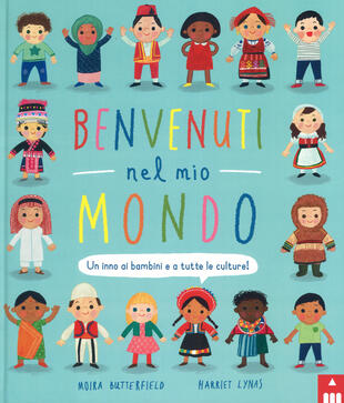 copertina Benvenuti nel mio mondo. Un inno ai bambini e a tutte le culture! Ediz. illustrata