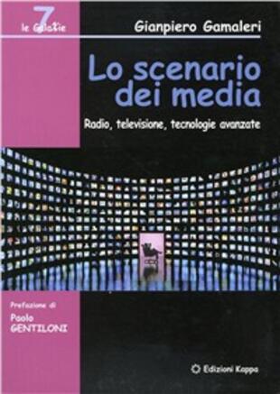 copertina Lo scenario dei media. Radio, televisione, tecnologie avanzate