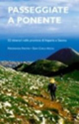 copertina Passeggiate a Ponente. 52 itinerari nelle province di Imperia e Savona