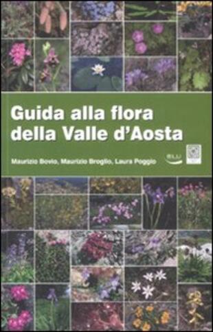 copertina Guida alla flora della Valle d'Aosta. Ediz. illustrata