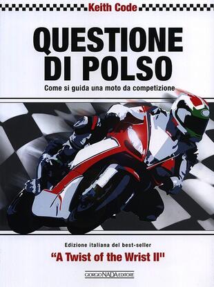 copertina Questione di polso. Come si guida una moto da competizione