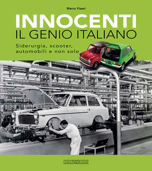 copertina Innocenti. Il genio italiano. Siderurgia, scooter, automobili e non solo