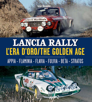 copertina Lancia Rally. L'era d'oro. Appia-Flaminia-Flavia-Fulvia-Beta-Stratos. Ediz. italiana e inglese