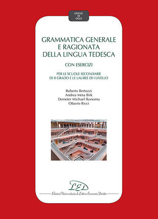 copertina Grammatica generale e ragionata della lingua tedesca. Con esercizi. Per le Scuole secondarie di II grado e le Lauree di I Livello