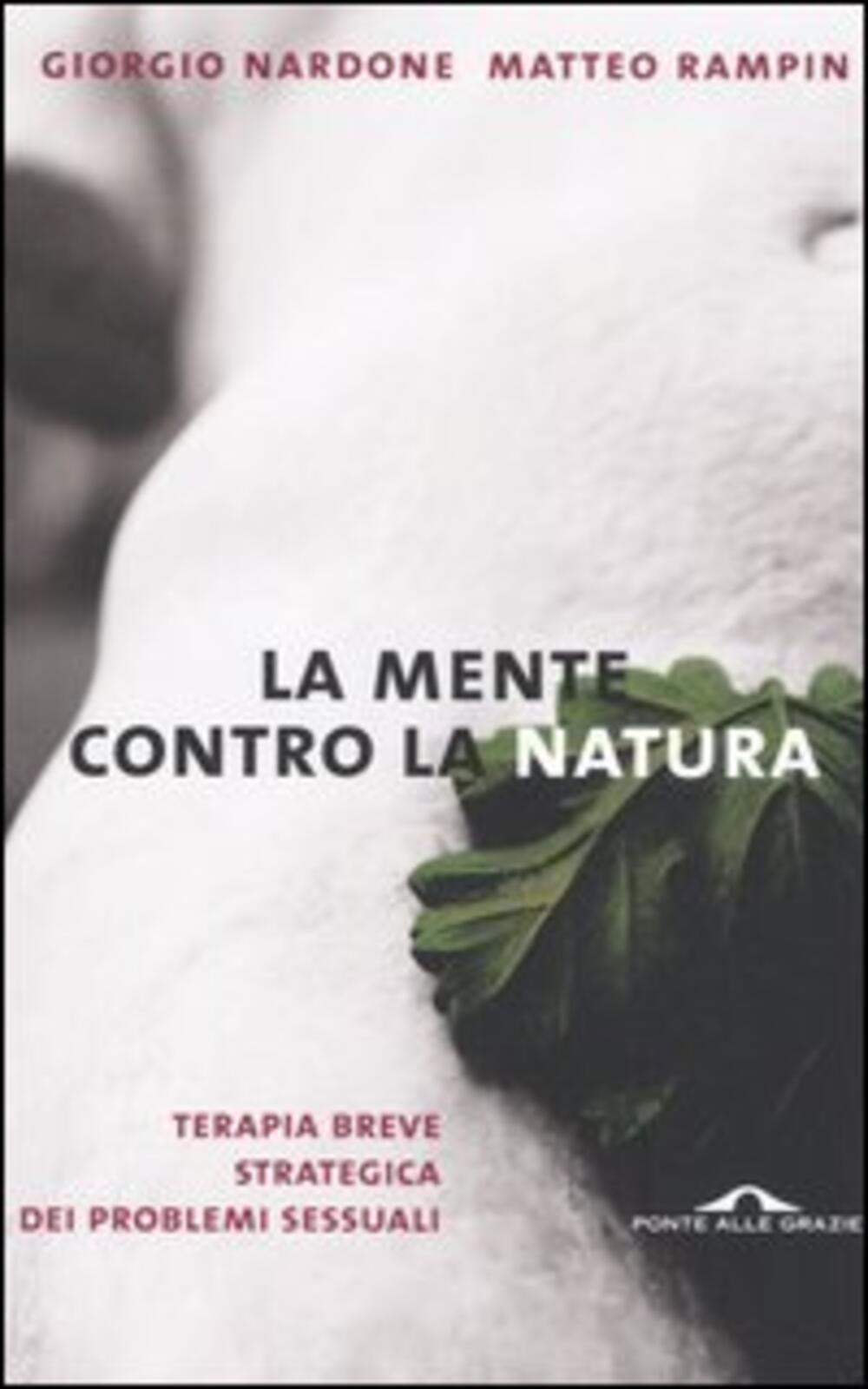 La mente contro la natura di Giorgio Nardone - Brossura - TERAPIA IN TEMPI  BREVI - Il Libraio