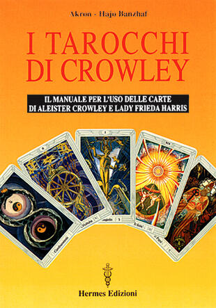 copertina I tarocchi di Crowley. Il manuale per l'uso delle carte di Aleister Crowley e lady Frieda Harris