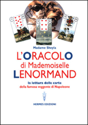 copertina L'oracolo di Mademoiselle Lenormand. La lettura delle carte della famosa veggente di Napoleone