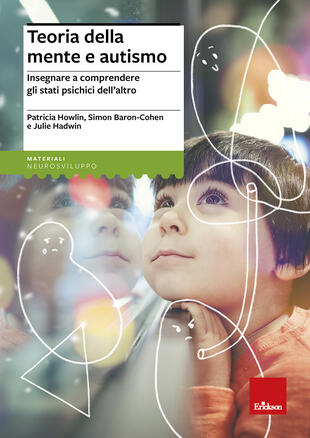 copertina Teoria della mente e autismo. Insegnare a comprendere gli stati psichici dell'altro