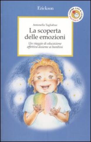copertina La scoperta delle emozioni. Un viaggio di educazione affettiva assieme ai bambini