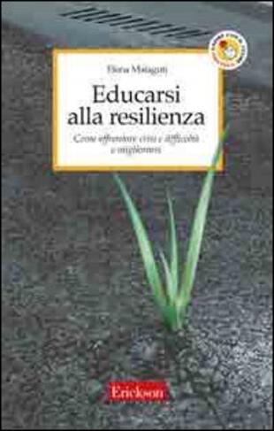 copertina Educarsi alla resilienza. Come affrontare crisi e difficoltà e migliorarsi