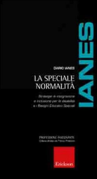 copertina La speciale normalità. Strategie di integrazione e inclusione per le disabilità e i bisogni educativi speciali