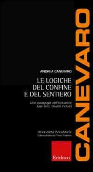 copertina Le logiche del confine e del sentiero. Una pedagogia dell'inclusione (per tutti, disabili inclusi)