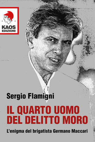 copertina Il quarto uomo del delitto Moro. L'enigma del brigatista Germano Maccari