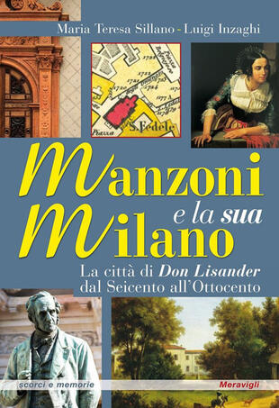 copertina Manzoni e la sua Milano. La città di Don Lisander dal Seicento all'Ottocento