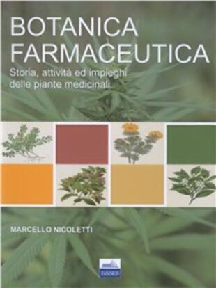 copertina Botanica farmaceutica. Storia, attività ed impieghi delle piante medicinali