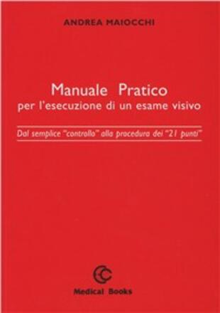 copertina Manuale pratico per l'esecuzione di un esame visivo. Dal semplice controllo alla procedura dei 21 punti