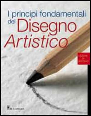 copertina I principi fondamentali del disegno artistico. Ediz. illustrata