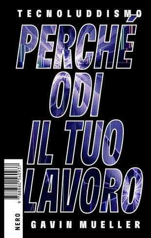 copertina Tecnoluddismo. Perché odi il tuo lavoro