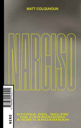 copertina Narciso. Storia del selfie da Caravaggio a Kim Kardashian