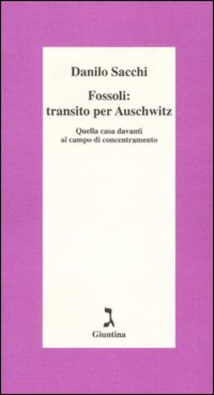copertina Fossoli: transito per Auschwitz. Quella casa davanti al campo di concentramento
