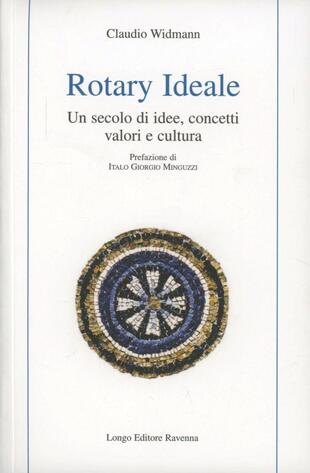 copertina Rotary ideale. Un secolo di idee, concetti, valori e cultura