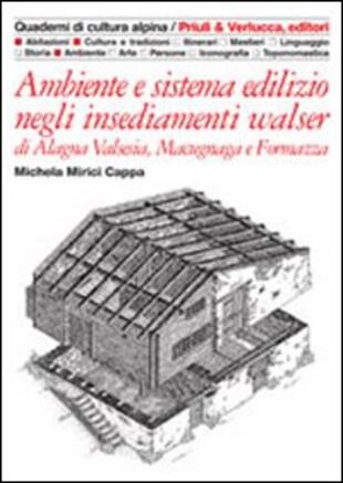 copertina Ambiente e sistema edilizio negli insediamenti walser di Alagna Valsesia, Macugnaga e Formazza