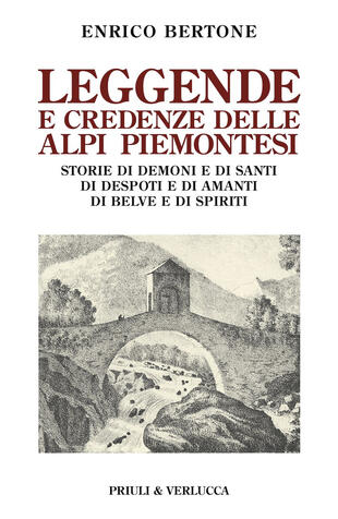 copertina Leggende e credenze delle alpi piemontesi. Storie di demoni e di santi di desposti e di amanti di belve e di spiriti