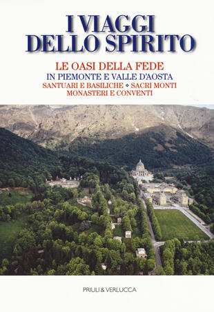 copertina I viaggi dello spirito. Le oasi della fede in Piemonte e Valle d'Aosta. Santuari e basiliche. Sacri monti. Monasteri e conventi