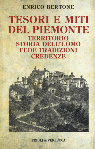 copertina Tesori e miti del Piemonte. Territorio, storia dell'uomo, fede, tradizioni, credenze