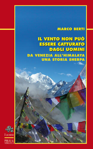 copertina Il vento non pu&ograve; essere catturato dagli uomini. Da Venezia all'Himalaya, una storia sherpa