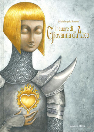 copertina Il cuore di Giovanna d'Arco. Ediz. a colori