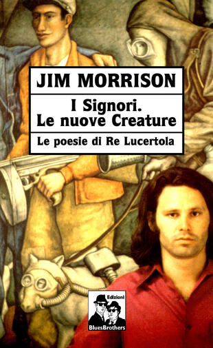 copertina I signori. Le nuove creature. Le poesie di «Re Lucertola»