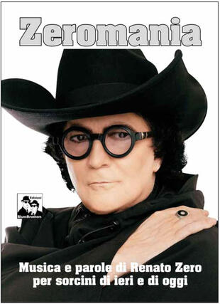 copertina Zeromania. Musica e parole di Renato Zero per sorcini di ieri e di oggi