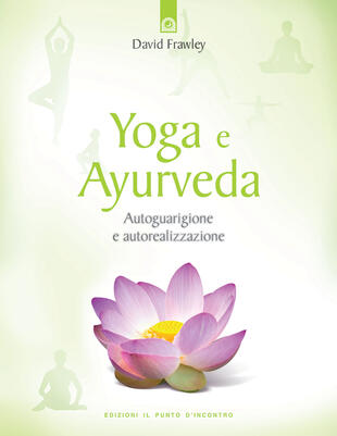 copertina Yoga e ayurveda. Autoguarigione e autorealizzazione
