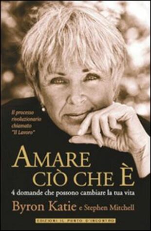 copertina Amare ciò che è. 4 domande che possono cambiare la tua vita