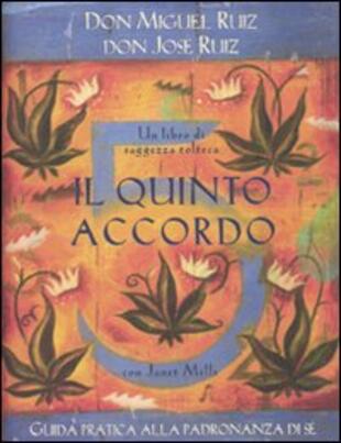 copertina Il quinto accordo. Guida pratica alla padronanza di sé. Un libro di saggezza tolteca