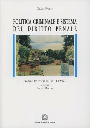 copertina Politica criminale e sistema del diritto penale. Saggi di teoria del reato
