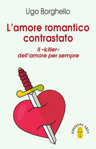 copertina Amore romantico contrastato. Il &laquo;killer&raquo; dell'amore per sempre